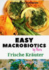Easy Macrobiotics - Frische Kräuter by Nora Schubring
